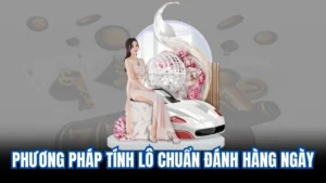 Phương Pháp Tính Lô Chuẩn Đánh Hàng Ngày